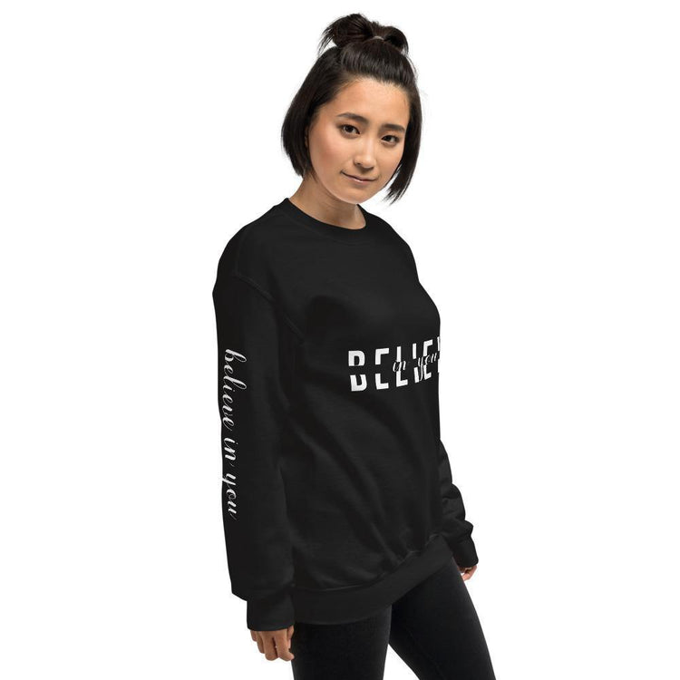 BELIEVE in You Unisex Sweatshirt - Wear What Inspires You