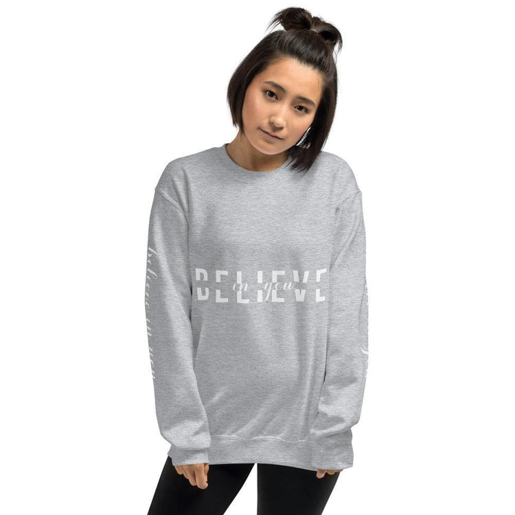 BELIEVE in You Unisex Sweatshirt - Wear What Inspires You