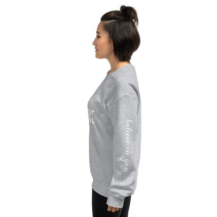 BELIEVE in You Unisex Sweatshirt - Wear What Inspires You