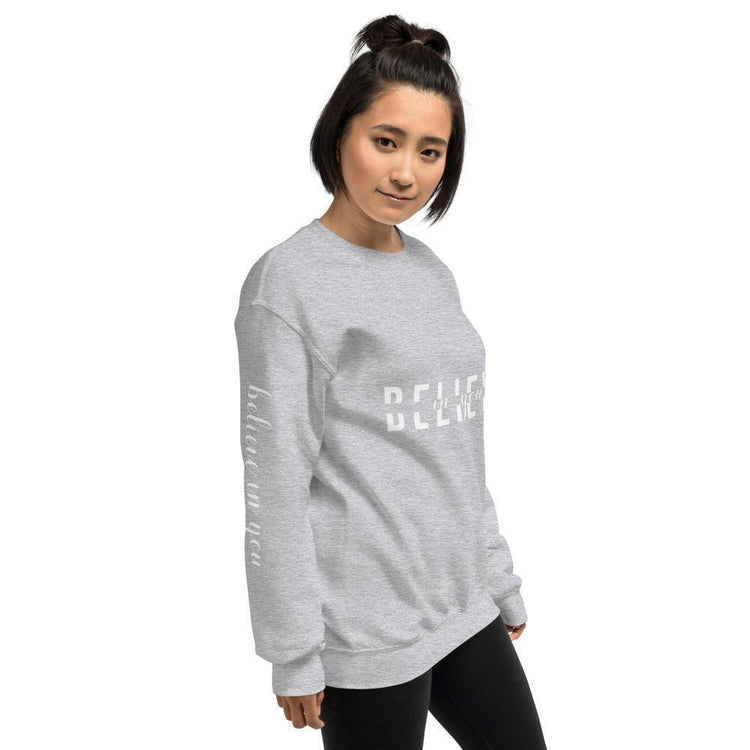 BELIEVE in You Unisex Sweatshirt - Wear What Inspires You