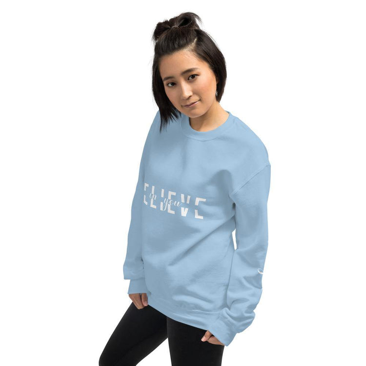 BELIEVE in You Unisex Sweatshirt - Wear What Inspires You