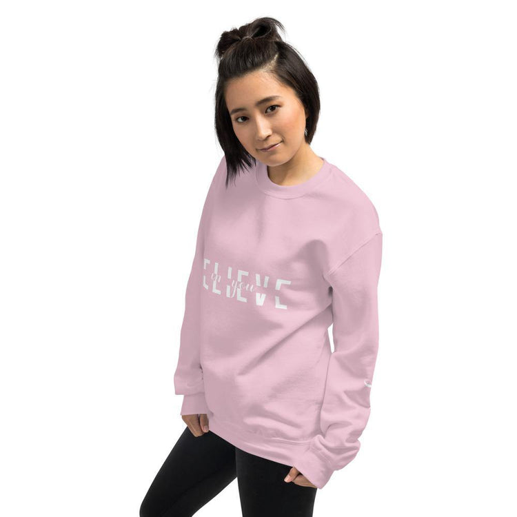 BELIEVE in You Unisex Sweatshirt - Wear What Inspires You