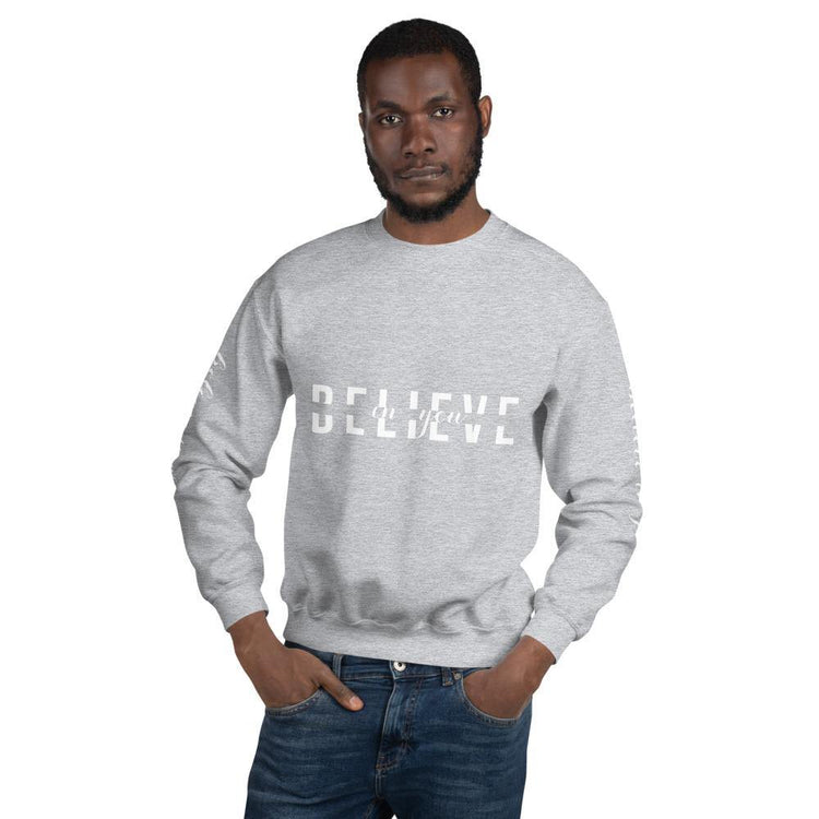 BELIEVE in You Unisex Sweatshirt - Wear What Inspires You