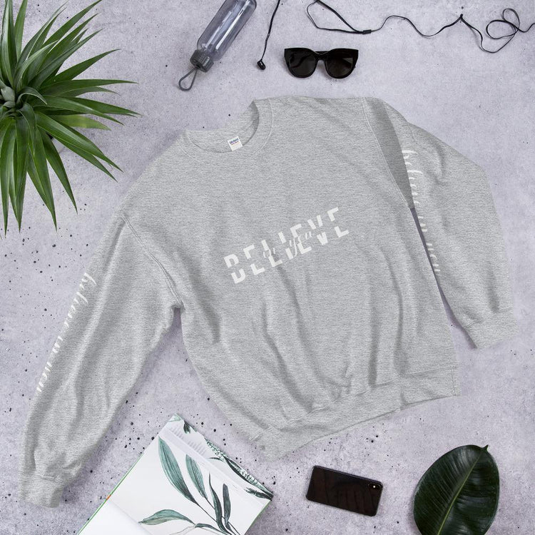 BELIEVE in You Unisex Sweatshirt - Wear What Inspires You