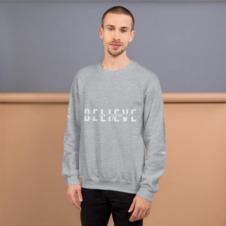 BELIEVE in You Unisex Sweatshirt - Wear What Inspires You