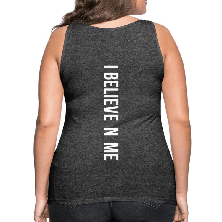 I Believe in Me Women’s Premium Tank Top - Wear What Inspires You