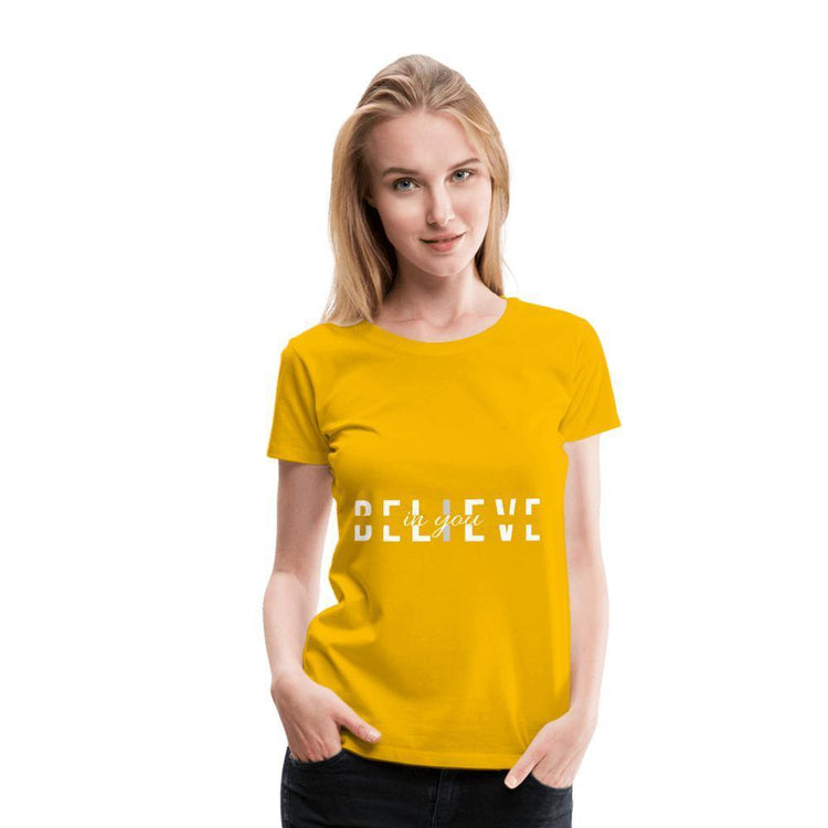 I Believe in You Women’s Premium T-Shirt - Wear What Inspires You