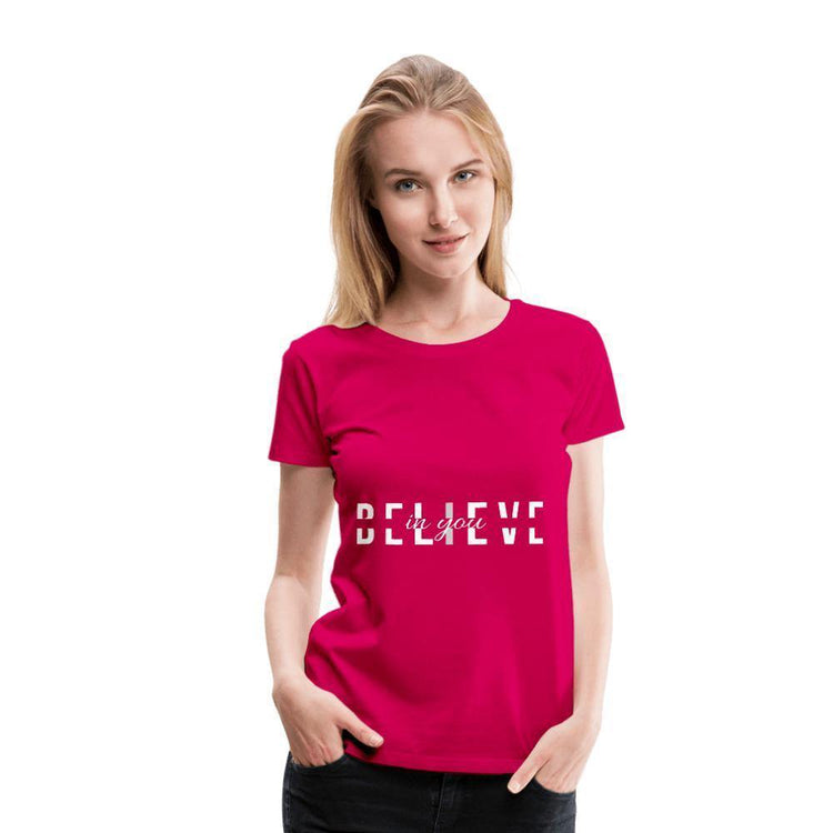 I Believe in You Women’s Premium T-Shirt - Wear What Inspires You