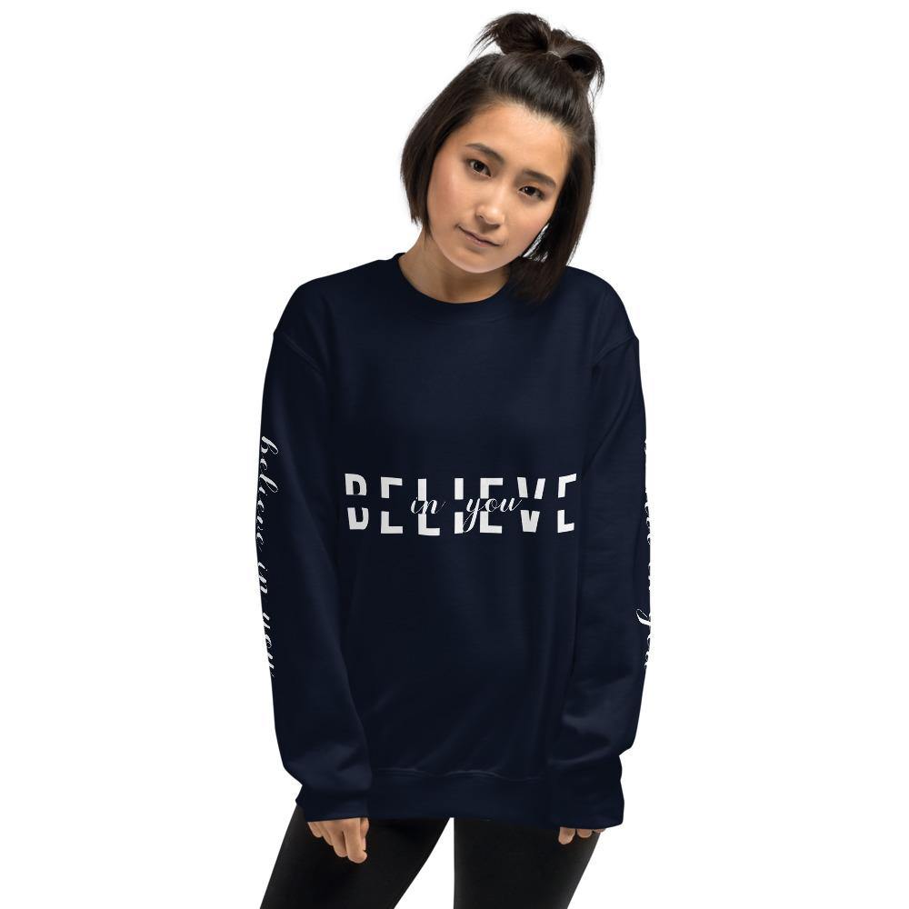 BELIEVE in You Unisex Sweatshirt - Wear What Inspires You