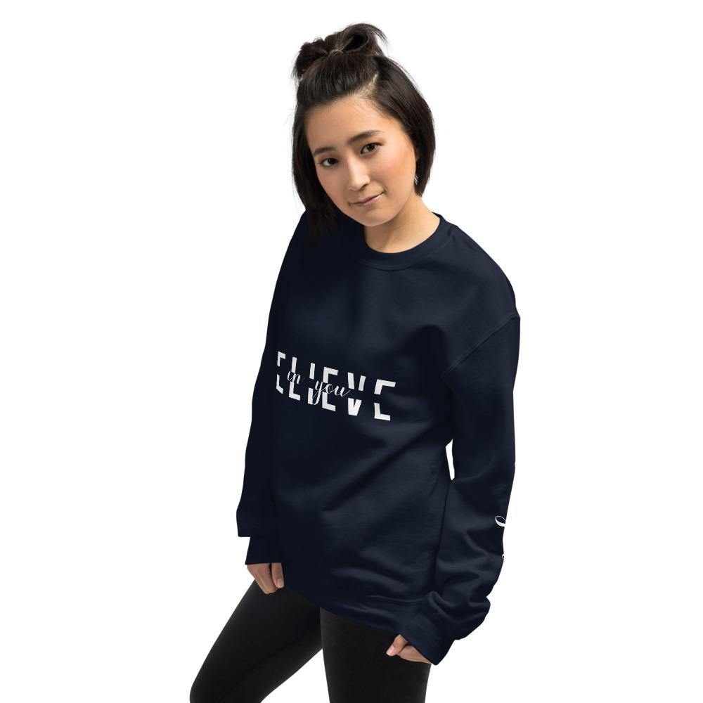 BELIEVE in You Unisex Sweatshirt - Wear What Inspires You