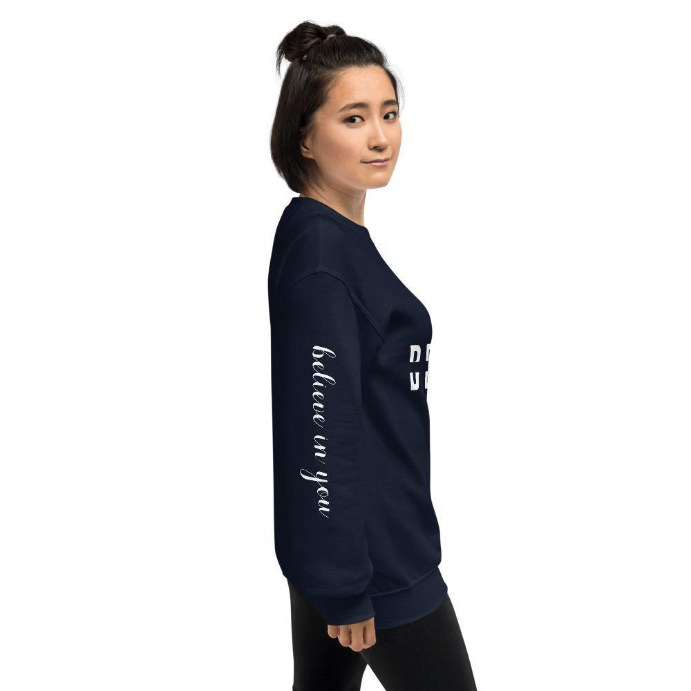 BELIEVE in You Unisex Sweatshirt - Wear What Inspires You