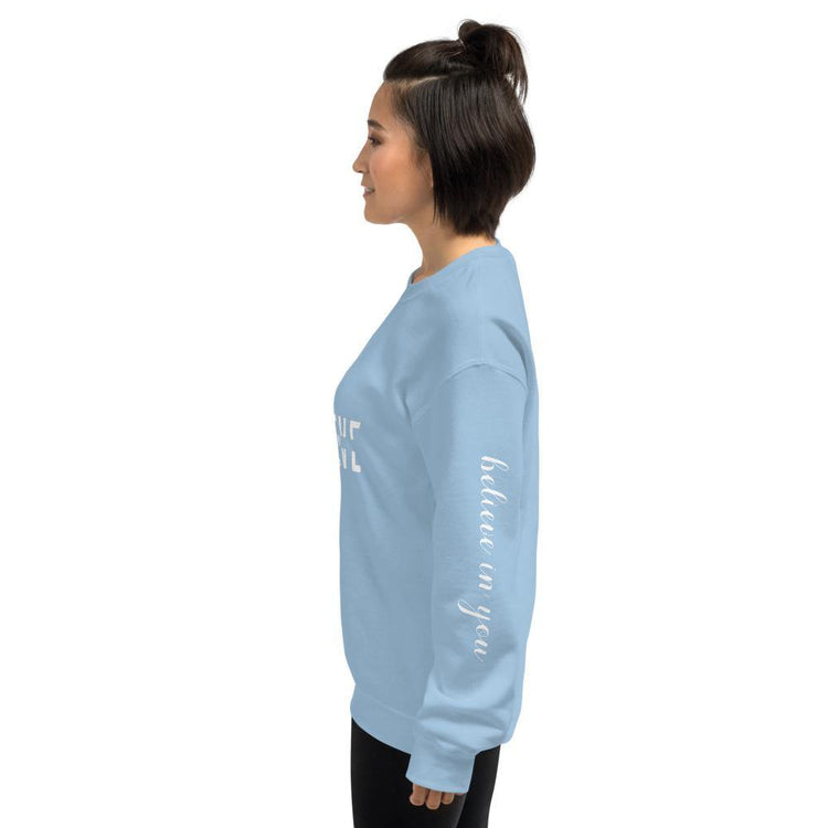 BELIEVE in You Unisex Sweatshirt - Wear What Inspires You