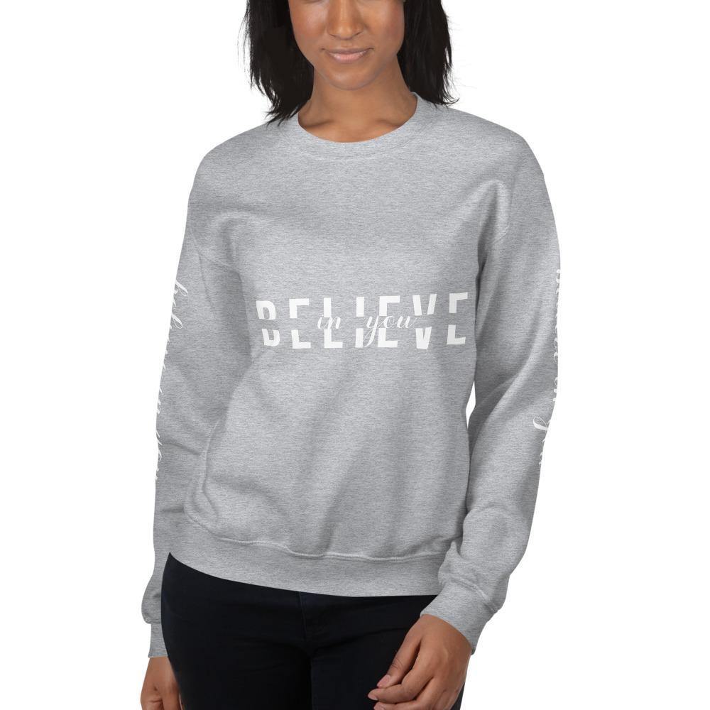 BELIEVE in You Unisex Sweatshirt - Wear What Inspires You