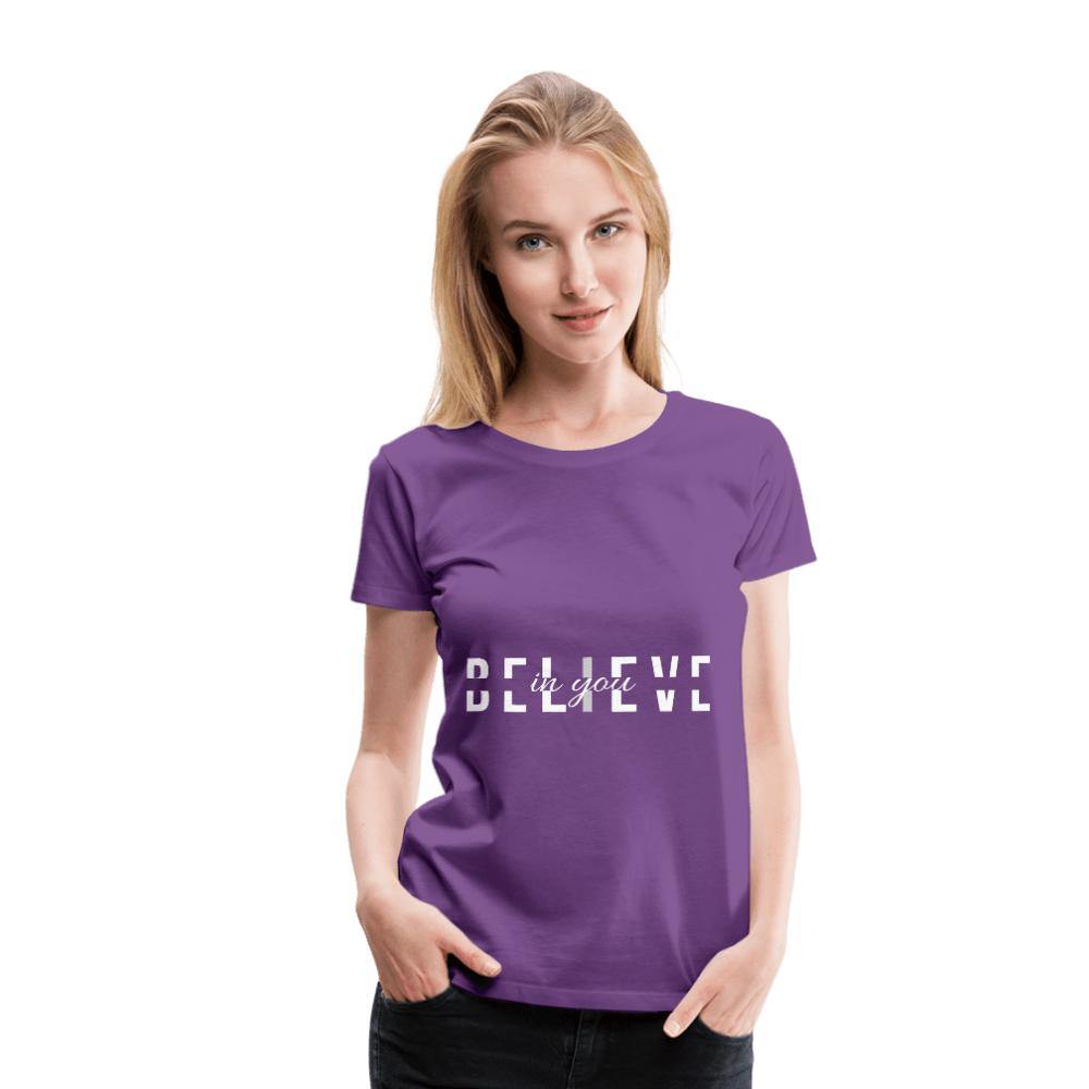 I Believe in You Women’s Premium T-Shirt - Wear What Inspires You