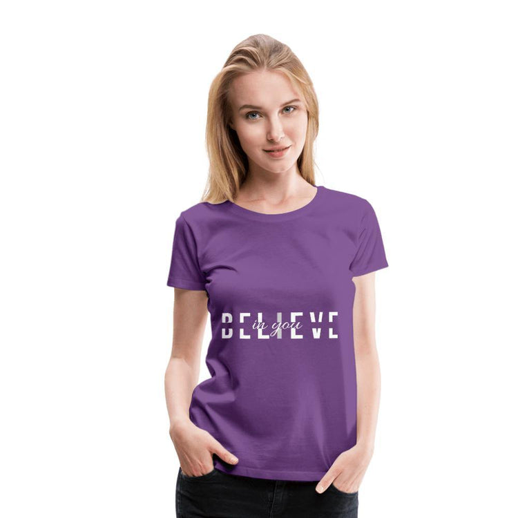 I Believe in You Women’s Premium T-Shirt - Wear What Inspires You